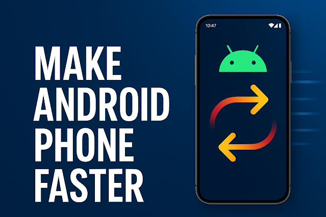 How to Make Your Android Phone Faster Without Installing Any App